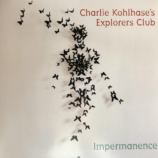 Charlie Kohlhase's Explorer's Club - Impermanence